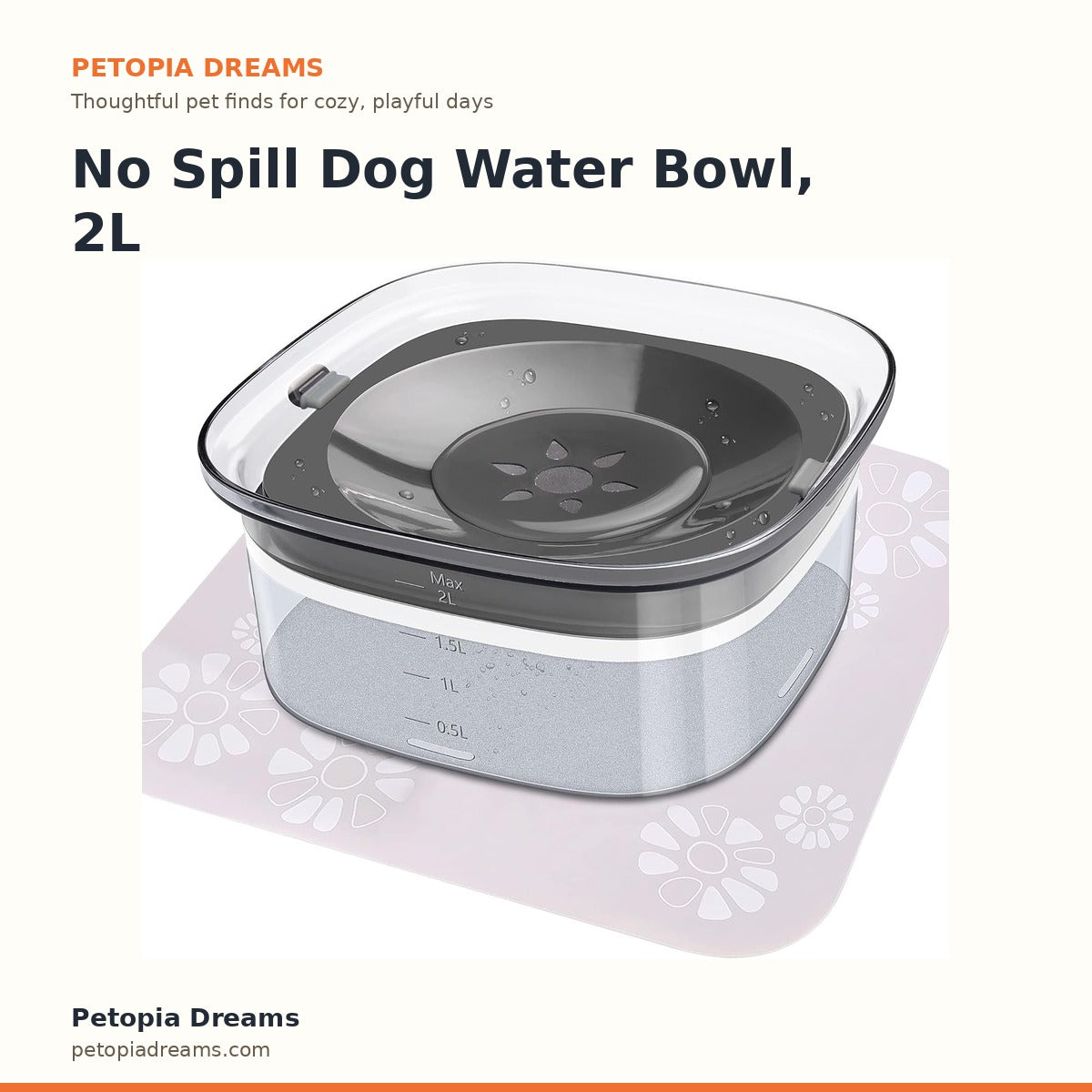 No Spill Dog Water Bowl, 2L Slow Drink Travel | Petopia Dreams