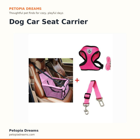 Dog Car Seat Carrier | Petopia Dreams